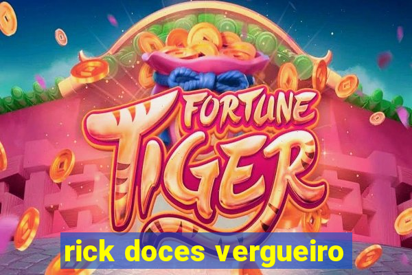 rick doces vergueiro